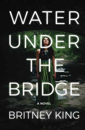 Water Under The Bridge: A Psychological Thriller (The Water Trilogy) by King, Britney