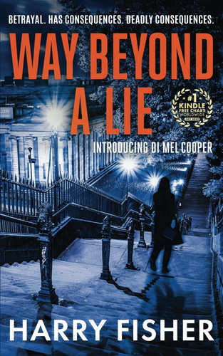 Way Beyond A Lie: A twisty psychological thriller set in Edinburgh and Prague (Introducing Detective Mel Cooper - #1 in series) (Detective Inspector Melissa (Mel) Cooper) by Fisher, Harry