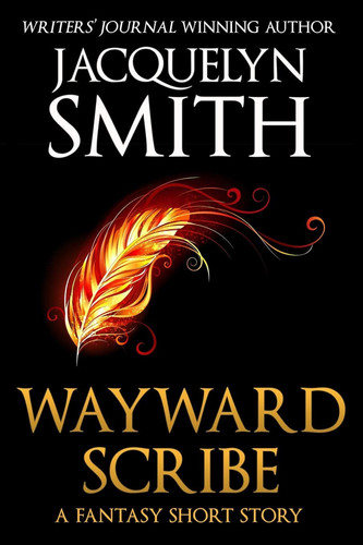 Wayward Scribe A Fantasy Short Story by Jacquelyn Smith
