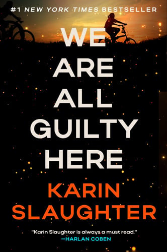 We Are All Guilty Here - A Novel by Karin Slaughter