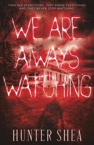 We Are Always Watching A Paranormal Thriller by HUNTER. SHEA