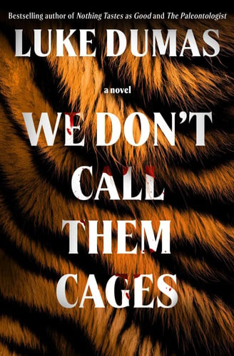 We Don't Call Them Cages: A Novel by Dumas, Luke
