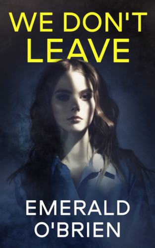 We Don't Leave by Emerald O'Brien