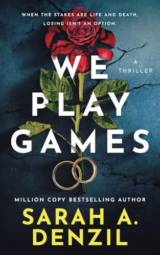 We Play Games by Sarah A. Denzil