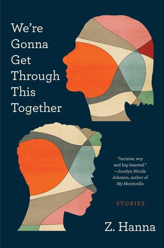 We're Gonna Get Through This Together by Z. Hanna