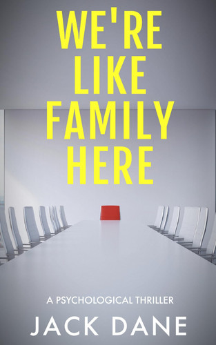 We're Like Family Here: A Psychological Thriller by Dane, Jack