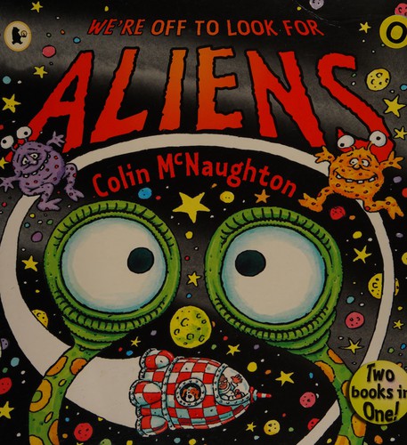 We're off to look for aliens by Colin McNaughton