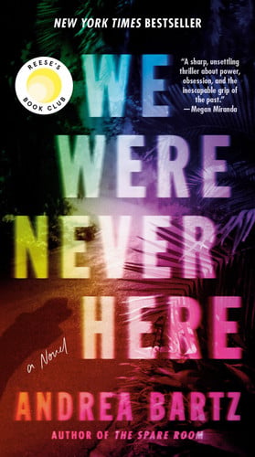 We Were Never Here: Reese's Book Club A Novel by Andrea Bartz
