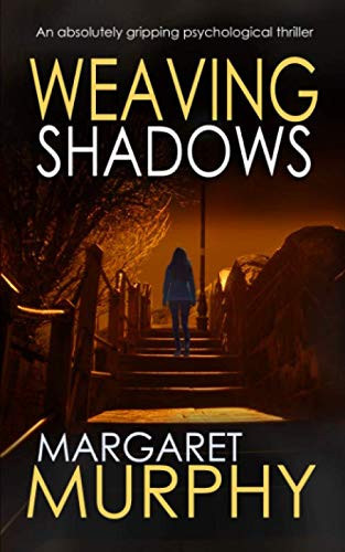 WEAVING SHADOWS an absolutely gripping psychological thriller (Clara Pascal) by MURPHY, MARGARET