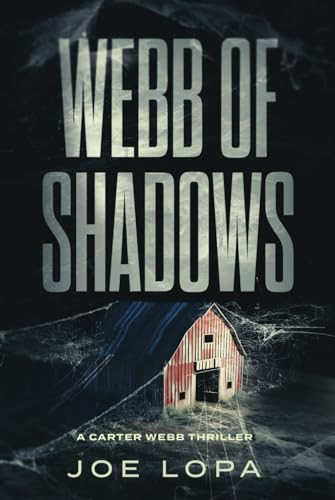 Webb of Shadows: A Crime Thriller Series (A Carter Webb Thriller) by Lopa, Joe