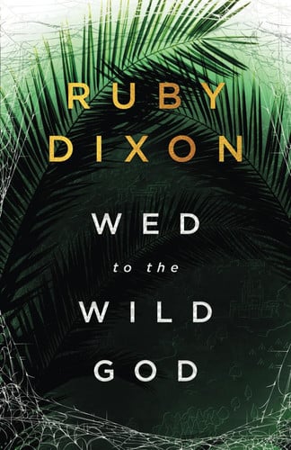 Wed to the Wild God A Fantasy Romance by Ruby Dixon