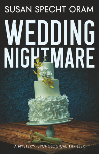 Wedding Nightmare - A Mystery-Psychological Thriller by Susan Specht Oram