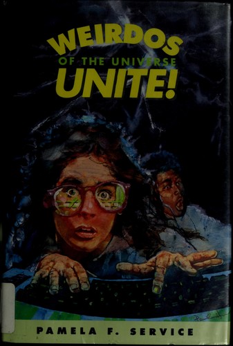 Weirdos of the universe, unite! by Pamela F. Service