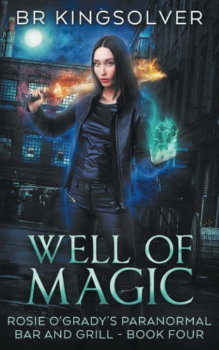 Well of Magic An Urban Fantasy by Br Kingsolver