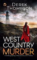 WEST COUNTRY MURDER a Totally Gripping Crime Mystery Full of Twists by Derek Thompson