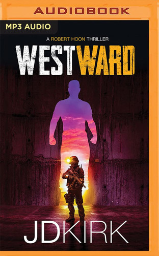 Westward (Robert Hoon Thrillers, 3) by Kirk, JD