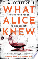 What Alice Knew by TA Cotterell