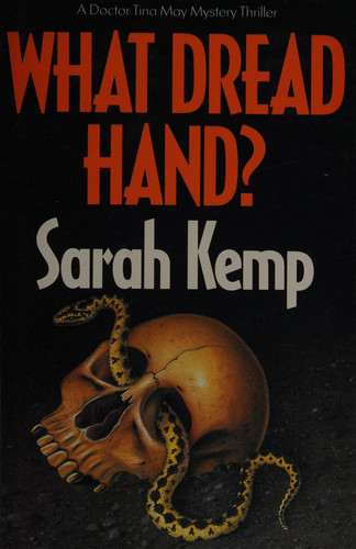 What Dread Hand? A Doctor Tina May Mystery Thriller by Sarah Kemp