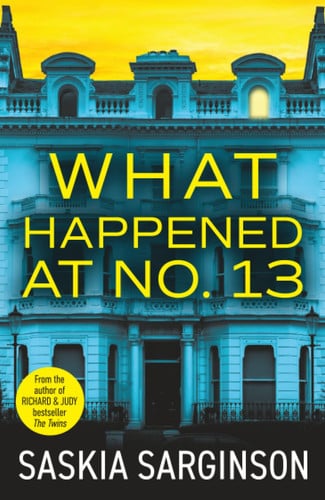 What Happened at No. 13 by Sarginson, Saskia