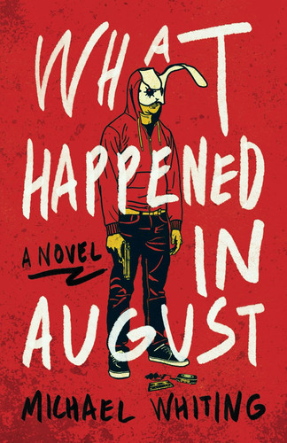 What Happened in August by Michael Whiting