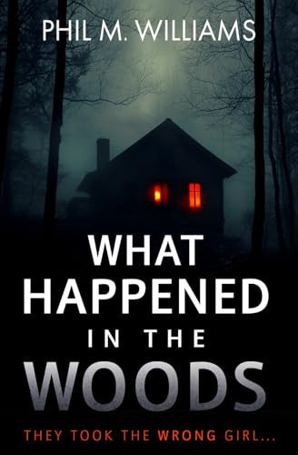 What Happened in the Woods by Phil M. Williams