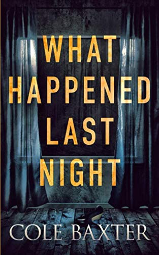 What Happened Last Night by Cole Baxter