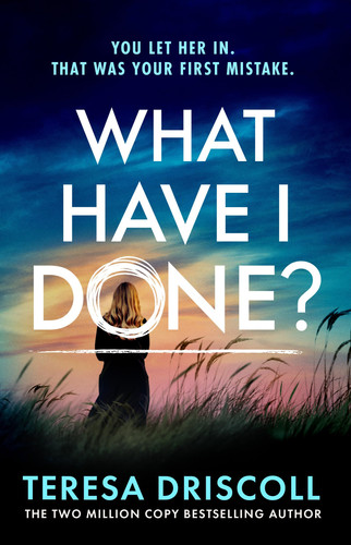What Have I Done? by Driscoll, Teresa