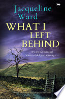 What I Left Behind by Jacqueline Ward