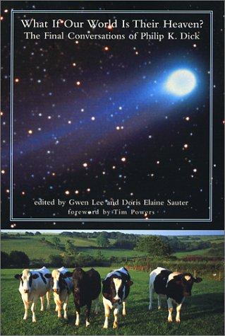 What if our world is their heaven? by Philip K. Dick