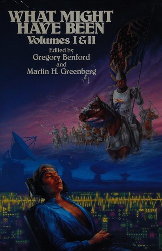 What might have been, volumes 1 & 2 by Gregory Benford