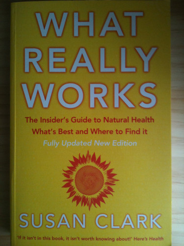 WHAT REALLY WORKS: THE INSIDER'S GUIDE TO NATURAL HEALTH WHAT'S BEST AND WHERE TO FIND IT. by Susan. Clark