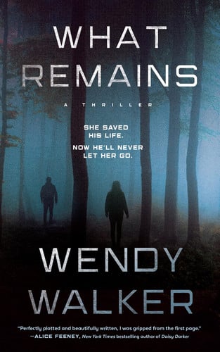 What Remains by Wendy Walker