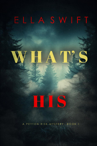 What’s His (A Peyton Risk Suspense Thriller—Book 1) by Swift, Ella