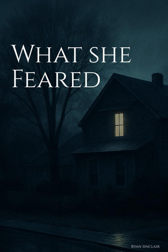 What She Feared by RYAN. SINCLAIR