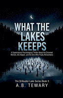 What The Lake Keeps by A B Tewary