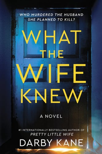 What the Wife Knew A Novel by Darby Kane