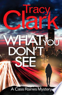What You Don't See by Tracy Clark