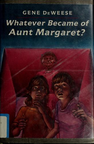 Whatever became of Aunt Margaret? by Gene DeWeese