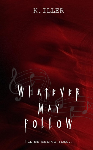 Whatever May Follow: Dark Suspense Thriller, Full Color Edition by iller, K.