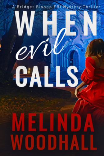 When Evil Calls: A Bridget Bishop FBI Mystery Thriller Book 5 by Woodhall, Melinda