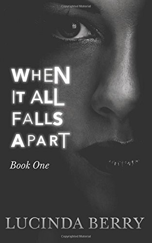 When It All Falls Apart (Book One) by Lucinda Berry