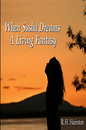When Sasha Dreams a Living Fantasy by R. H. HAIRSTON