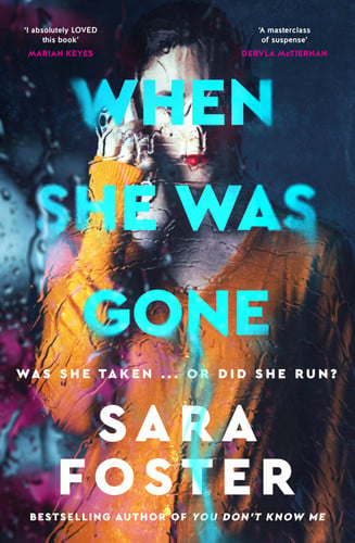 When She Was Gone A Gripping New Thriller and Next Booktok Sensation from the Bestselling Author of the HIDDEN HOURS, for Fans of Lisa Jewell, Freida Mcfadden and Gillian Mcallister by Sara Foster