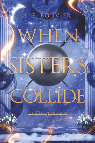 When Sisters Collide: An epic romantic fantasy by Bouvier, S.E.