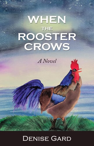 When The Rooster Crows by Denise Gard