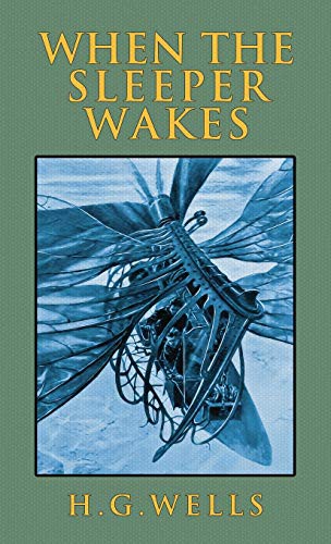 When the Sleeper Awakes by H. G. Wells