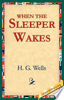 When the Sleeper Wakes by H. G. Wells