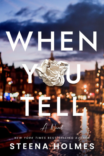 When You Tell - Gripping Psychological Suspense about Friendship, Fame, and Fierce Love. by Steena Holmes