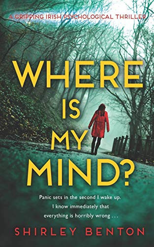 Where Is My Mind? A Gripping Irish Psychological Thriller by Shirley Benton