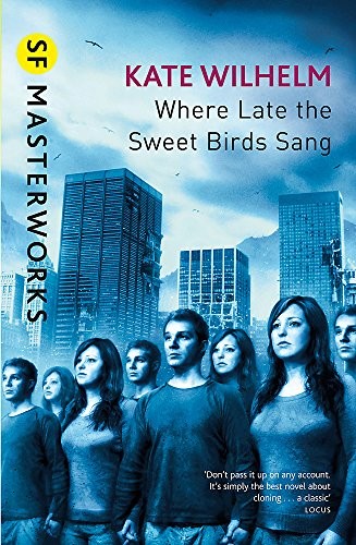 Where Late the Sweet Birds Sang by Kate Wilhelm